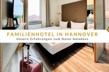 Familienhotel in Hannover: Unsere Erfahrungen zum Hotel Amadeus