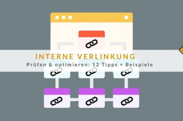 Interne Verlinkung prüfen & optimieren: 10 Tipps + Beispiele