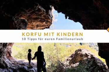 Korfu mit Kindern: 10 Tipps für euren Familienurlaub