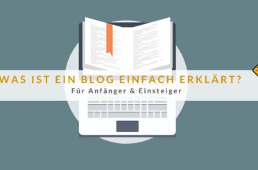 Was ist ein Blog einfach erklärt? Für Anfänger & Einsteiger