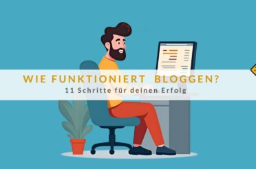 Wie funktioniert Bloggen? 11 Schritte für deinen Erfolg