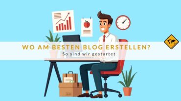 Wo am besten Blog erstellen? So sind wir gestartet
