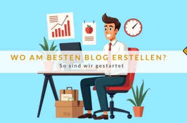 Wo am besten Blog erstellen? So sind wir gestartet