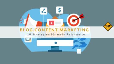 Blog Content Marketing: 10 Strategien für mehr Reichweite