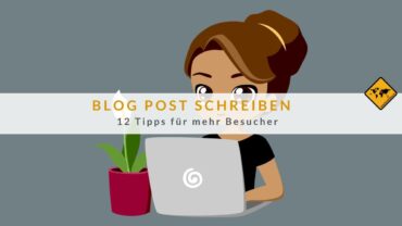 Blog Post schreiben: 12 Tipps für mehr Besucher