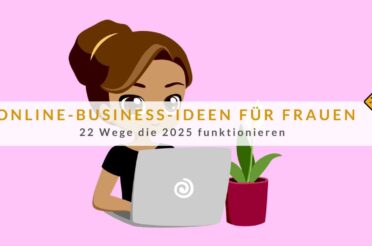 Online-Business-Ideen für Frauen: 22 Wege die 2025 funktionieren