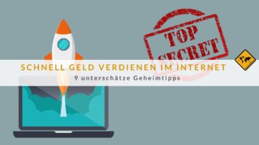 Schnell Geld verdienen im Internet: 9 unterschätze Geheimtipps