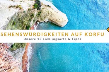 Sehenswürdigkeiten auf Korfu: Unsere 15 Lieblingsorte