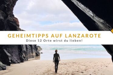 Geheimtipps auf Lanzarote: Diese 12 Orte wirst du lieben!