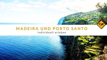 Madeira und Porto Santo individuell erleben