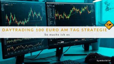 Daytrading 100 Euro am Tag Strategie – So mache ich es