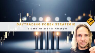Daytrading Forex Strategie: 5 Geheimnisse für Anfänger