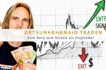 Ortsunabhängig traden: Vom Büro zum Strand als Daytrader