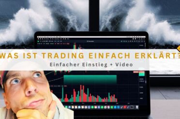 Was ist Trading einfach erklärt? Einfacher Einstieg + Video