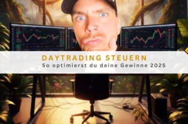 Daytrading Steuern: So optimierst du deine Gewinne 2025