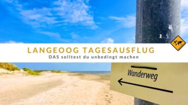 Langeoog Tagesausflug – DAS solltest du unbedingt machen
