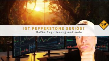 Ist Pepperstone seriös? BaFin-Regulierung und mehr
