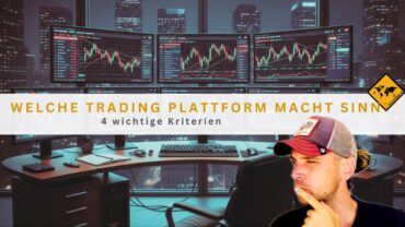 Welche Trading Plattform macht Sinn? 4 wichtige Kriterien
