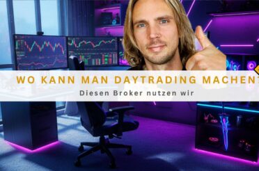 Wo kann man Daytrading machen? Diesen Broker nutzen wir