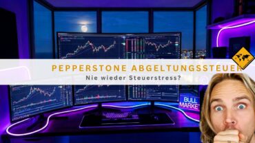 Pepperstone Abgeltungssteuer: Nie wieder Steuerstress?