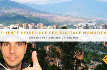 Beliebte Reiseziele für digitale Nomaden (nicht Bali / Chiang Mai)