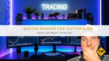 Bester Broker für Daytrading: Achte auf diese 7 Kriterien