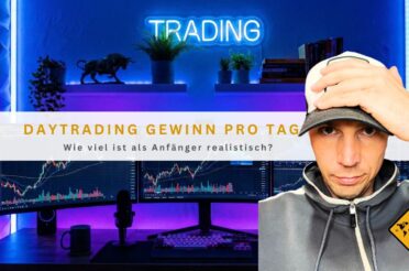 Daytrading Gewinn pro Tag: Wie viel ist als Anfänger realistisch?