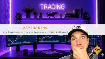 Daytrading: Wie funktioniert das und lohnt es sich für Anfänger?