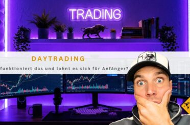 Daytrading: Wie funktioniert das und lohnt es sich für Anfänger?