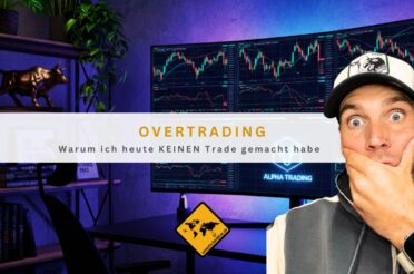 Overtrading: Warum ich heute KEINEN Trade gemacht habe
