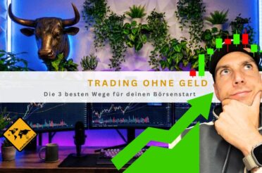 Trading ohne Geld: Die 3 besten Wege für deinen Börsenstart