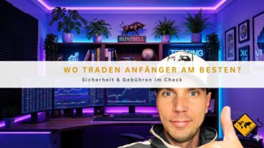 Wo traden Anfänger am besten? Sicherheit & Gebühren im Check