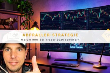 Abpraller-Strategie: Warum 99% der Trader 2026 scheitern