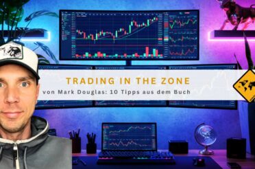 Trading in the Zone von Mark Douglas: 10 Tipps aus dem Buch