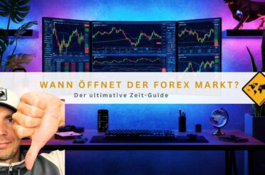 Wann öffnet der Forex Markt: Der ultimative Zeit-Guide