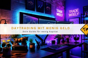 Daytrading mit wenig Geld: Dein Guide für wenig Kapital