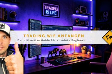Trading wie anfangen: Der ultimative Guide für absolute Beginner