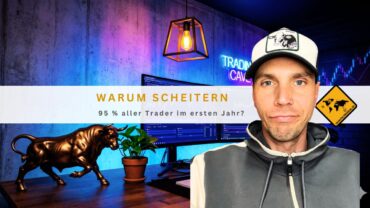 Warum scheitern 95 % aller Trader im ersten Jahr?