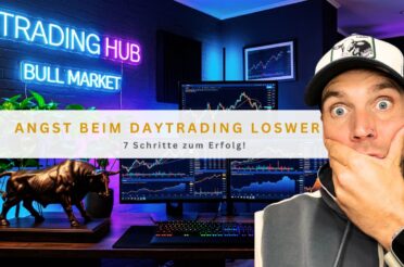Angst beim Daytrading loswerden: 7 Schritte zum Erfolg!