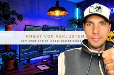 Angst vor Verlusten: Vom emotionalen Trader zum Strategen