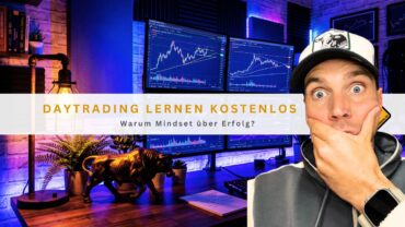 Daytrading lernen kostenlos: Warum Mindset über Erfolg?