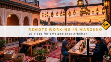 Remote Working in Marokko – 10 Tipps für erfolgreiches Arbeiten