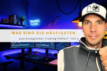 Was sind die häufigsten psychologischen Trading-Fehler? Teil 2