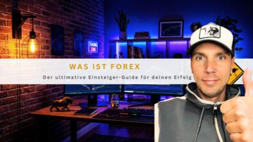 Was ist Forex: Der ultimative Einsteiger-Guide für deinen Erfolg