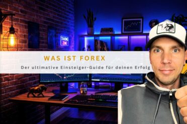 Was ist Forex: Der ultimative Einsteiger-Guide für deinen Erfolg
