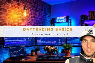 Daytrading Basics: So startest du sicher!