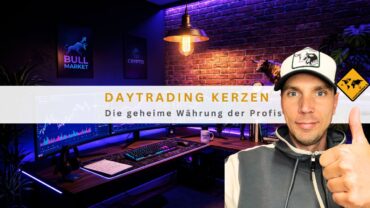 Daytrading Kerzen: Die geheime Währung der Profis