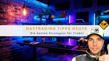 Daytrading Tipps heute: Die besten Strategien für Trader