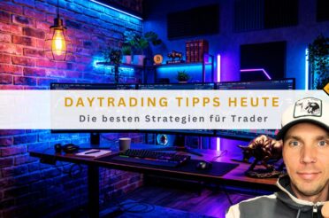 Daytrading Tipps heute: Die besten Strategien für Trader