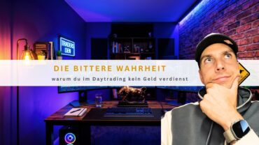 Die bittere Wahrheit, warum du im Daytrading kein Geld verdienst